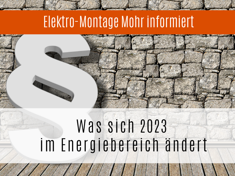 Änderungen im Energiebereich für 2023 - Elektro-Montage Mohr