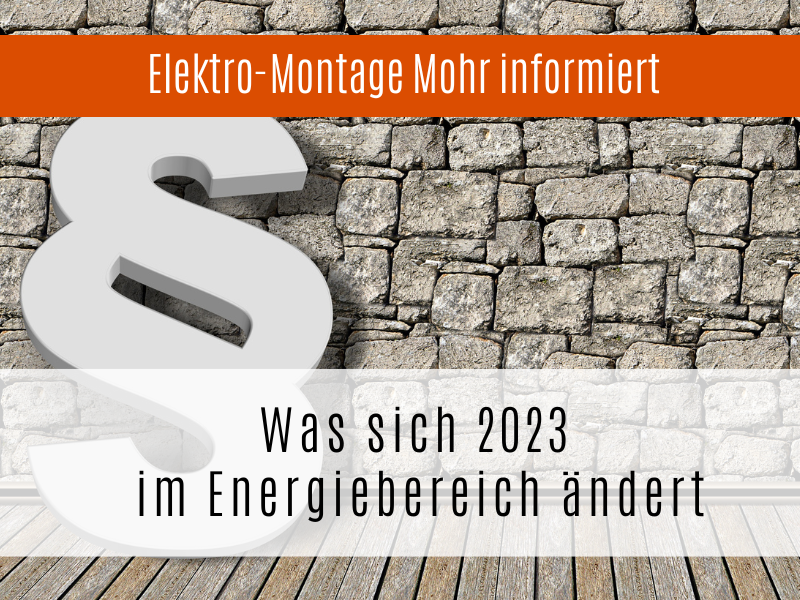 Änderungen Im Energiebereich Für 2023 - Elektro-Montage Mohr